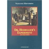 Dr. Heidegger's Experiment and Other Stories
