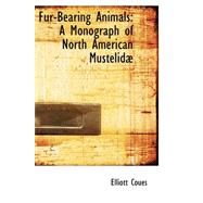 Fur-Bearing Animals : A Monograph of North American Mustelida