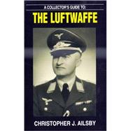 A Collectors Guide to the Luftwaffe: Luftwaffe