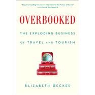 Overbooked The Exploding Business of Travel and Tourism