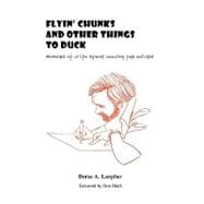 Flyin' Chunks and Other Things to Duck: Memoirs of a Life Spent Doodling for Dollars
