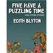 Five Have a Puzzling Time and Other Stories
