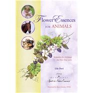 Flower Essences for Animals Remedies for Helping the Pets You Love