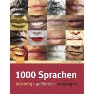 1000 Sprachen: Lebendig - Gefahrdet - Vergangen
