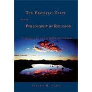 Ten Essential Texts in the Philosophy of Religion Classics and Contemporary Issues