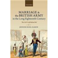 Marriage and the British Army in the Long Eighteenth Century 'The Girl I Left Behind Me'