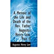 Memoir of the Life and Death of the Rev Father Augustus Henry Law, Part II