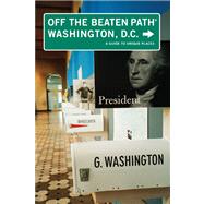 Washington, D.C. Off the Beaten Path®, 5th; A Guide to Unique Places