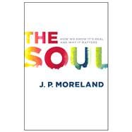 The Soul How We Know It's Real and Why It Matters