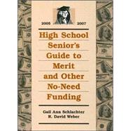 High School Senior's Guide to Merit and Other No-Need Funding 2005-2007