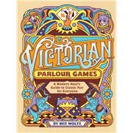 Victorian Parlour Games A Modern Host’s Guide to Classic Fun for Everyone,9781797231006