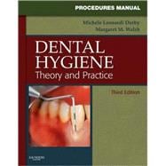Procedures Manual to Accompany Dental Hygiene : Theory and Practice