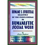 Humanistic Social Work the Third Way in Theory and Practice