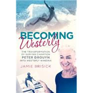 Becoming Westerly: The transformation of surfing champion Peter Drouyn into Westerly Windina