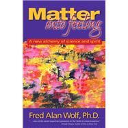 Matter into Feeling