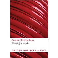 Anselm of Canterbury: The Major Works