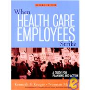When Health Care Employees Strike A Guide for Planning and Action