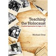 Teaching the Holocaust: Practical approaches for ages 11û18