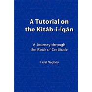A Tutorial on the Kitab-i-iqan