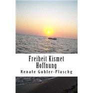 Freiheit Kismet Hoffnung