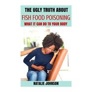The Ugly Truth About Fish Food Poisoning