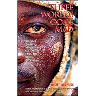Three Worlds Gone Mad; Dangerous Journeys through the War Zones of Africa, Asia, and the South Pacific
