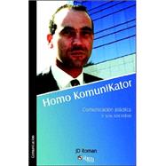 Homo Komunikator: Comunicacion Practica Y Sus Secretos