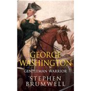 George Washington: Gentleman Warrior
