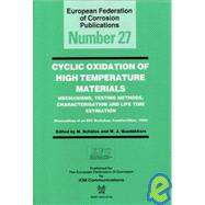 Cyclic Oxidation of High Temperature Materials EFC 27: Mechanisms, Testing Methods, Characterisation and Life Time Estimation - Proceedings of an EFC Workshop
