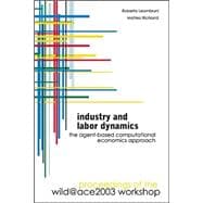Industry And Labor Dynamics: The Agent-based Computational Economics Approach, Proceedings Of The Wild@ace 2003 Workshop, Torino, Italy  3 - 4 October 2003