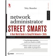Network Administrator Street Smarts : A Real World Guide to CompTIA Network+ Skills