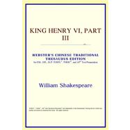 King Henry VI, Part III : Webster's Chinese Simplified Thesaurus Edition