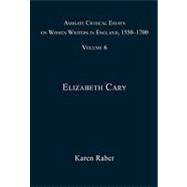 Ashgate Critical Essays on Women Writers in England, 1550-1700: Volume 6: Elizabeth Cary