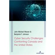 Cyber Security Challenges Confronting Canada and the United States