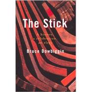 Stick : A History, a Celebration, an Elegy