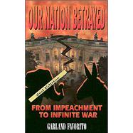 Our Nation Betrayed: From Impeachment to Infinite War