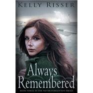 Always Remembered Book Three in the Never Forgotten Series