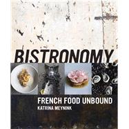 Bistronomy French Food Unbound