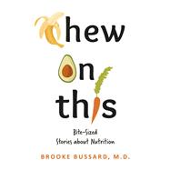 Chew On This Bite-Sized Stories about Nutrition