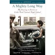 A Mighty Long Way My Journey to Justice at Little Rock Central High School