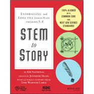 STEM to Story Enthralling and Effective Lesson Plans for Grades 5-8