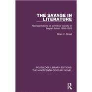 The Savage in Literature: Representations of 'primitive' society in English fiction 1858-1920