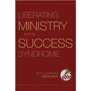 Liberating Ministry from the Success Syndrome