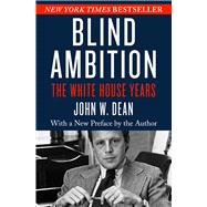 Blind Ambition The White House Years