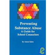Preventing Substance Abuse: A Guide For School Counselors