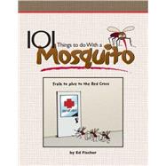 101 Things To Do With A Mosquito
