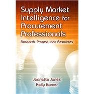 Supply Market Intelligence for Procurement Professionals Research, Process, and Resources