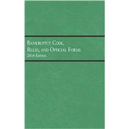 Bankruptcy Code, Rules, and Official Forms 2014