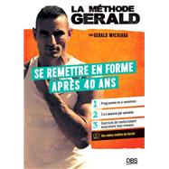 La méthode Gérald - Se remettre en forme après 40 ans