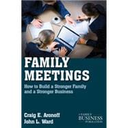 Family Meetings How to Build a Stronger Family and a Stronger Business